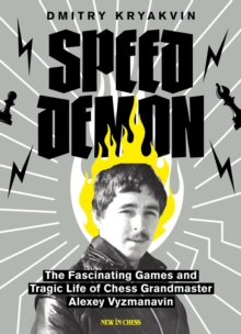 Speed Demon : The Fascinating Games and Tragic Life of Alexey Vyzhmanavin