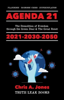 Agenda 21 Exposed! : The Demolition of Freedom through the Green Deal & The Great Reset  2021-2030-2050  Plandemic - Economic Crisis - Hyperinflation