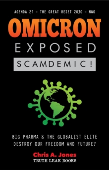 Omicron Exposed: Scamdemic! - Big Pharma & The Globalist Elite destroying our Freedom & Future? - Agenda 21 - The Great Reset 2030 - NWO : Scamdemic!