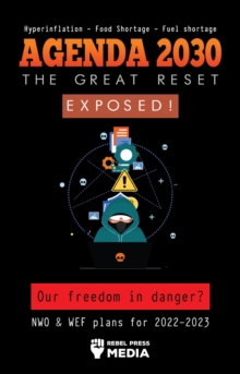 Agenda 2030 - The Great Reset Exposed! : Our Freedom and Future in Danger?  NWO & WEF plans for 2022-2023 Hyperinflation - Food Shortage - Fuel Shortage