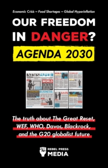 Our Future in Danger? Agenda 2030 : The truth about The Great Reset, WEF, WHO, Davos, Blackrock, and the G20 globalist future  Economic Crisis - Food Shortages - Global Hyperinflation