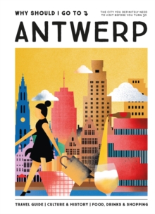 Why Should I Go To Antwerp : The city you definitely need to visit before you turn 30