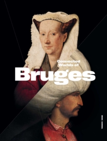 Connected Worlds of Bruges (900-1550)