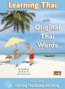 Learning Thai with Original Thai Words : Learning Thai Quickly and Easily