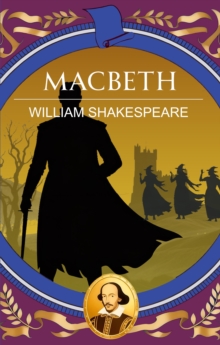 Macbeth : Ambition, Murder and the Price of Power