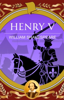 Henry V : War, Honour and the Making of a King