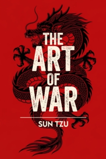 The Art of War : A Classic Guide to Strategy, Leadership and Victory