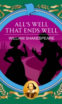 All's Well That Ends Well : Love, Honour and the Courage to Win