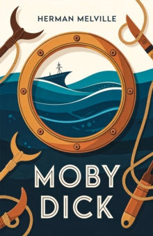 Moby Dick : A Classic Sea Adventure of Obsession and Revenge