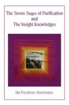 Seven Stages Of Purification And The Insight Knowledges Matara Sri Nanarama Mahathera
