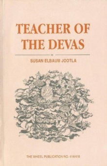 Teacher of the Devas : Buddha's Relationship with the Gods