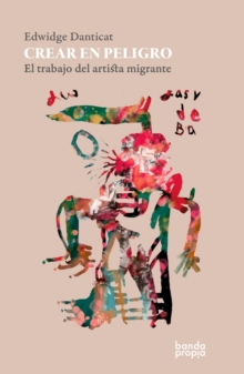 Crear en peligro : El trabajo del artista migrante