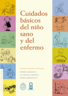 Cuidados basicos del nino sano y del nino enfermo : Tercera edicion ampliada