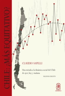 Chile:  mas equitativo? : Una mirada a la dinamica social del Chile de ayer, hoy y manana