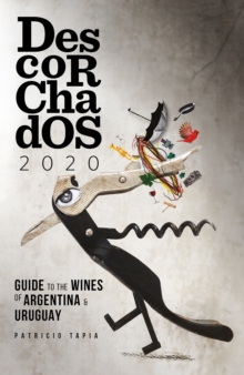 Descorchados 2020 English Argentina & Uruguay : Guide to the Wines of Argentina & Uruguay