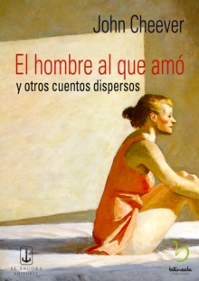 El hombre al que amo y otros cuentos dispersos