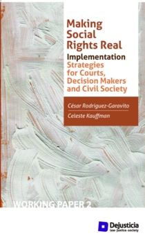 Making Social Rights Real : Implementation strategies for Courts, Decision Makers and Civil Society