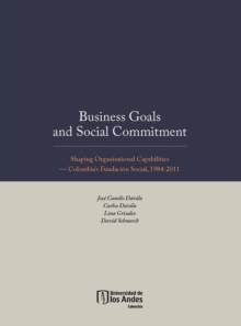 Business Goals and Social Commitment. Shaping Organisational Capabilities   Colombia s Fundacion Social, 1984-2011