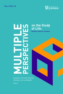 Multiple Perspectives on the Study of Life : Biopolitics, Bioethics, Aesthetics