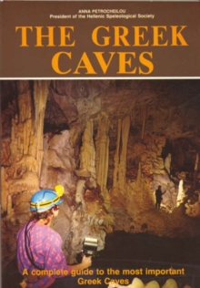 The Greek Caves - A Complete Guide to the Most Important Greek Caves, Paperback / softback Book The Greek Caves - A Complete Guide to the Most Important Greek Caves, Paperback / softback Book