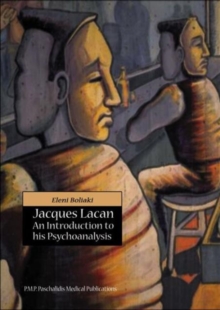Jacques Lacan: An Introduction to His Psychoanalysis, Paperback / softback Book Jacques Lacan: An Introduction to His Psychoanalysis, Paperback / softback Book