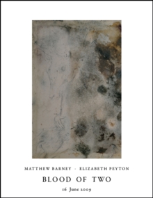 Blood of Two : Matthew Barney/Elizabeth Peyton, Paperback Book Blood of Two : Matthew Barney/Elizabeth Peyton, Paperback Book