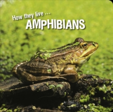 How they live... Amphibians