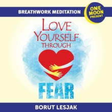 Love Yourself Through Fear Breathwork Meditation