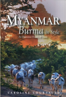 Myanmar: Burma in Style : An Illustrated History and Guide, Paperback Book Myanmar: Burma in Style : An Illustrated History and Guide, Paperback Book