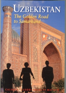 Uzbekistan : The Golden Road to Samarkand, Paperback Book Uzbekistan : The Golden Road to Samarkand, Paperback Book