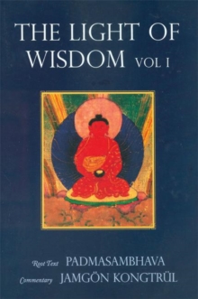 Rangjung Yeshe Publications,Nepal Light Of Wisdom, Volume I , A Collection Of Padmasambhava's Advice To The Dakini Yeshe Togyal And Other Close Disciples