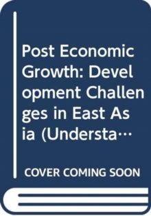 Post Economic Growth : Development Challenges in East Asia