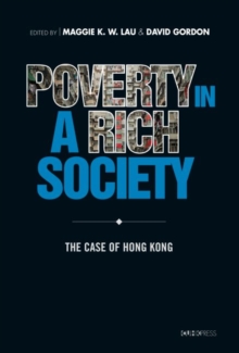 Poverty in a Rich Society : The Case of Hong Kong