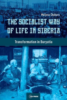 The Socialist Way of Life in Siberia : Transformation in Buryatia