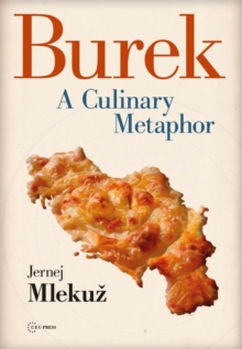 Burek : A Culinary Metaphor, Paperback / softback Book Burek : A Culinary Metaphor, Paperback / softback Book