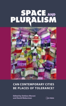 Space and Pluralism : Can Contemporary Cities Be Places of Tolerance?