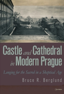 Castle and Cathedral : Longing for the Sacred in a Skeptical Age