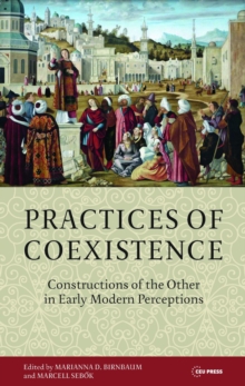 Practices of Coexistence : Constructions of the Other in Early Modern Perceptions