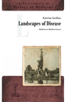 Landscapes of Disease : Malaria in Modern Greece