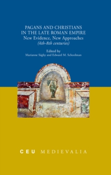 Pagans and Christians in the Late Roman Empire : New Evidence, New Approaches (4th-8th centuries)