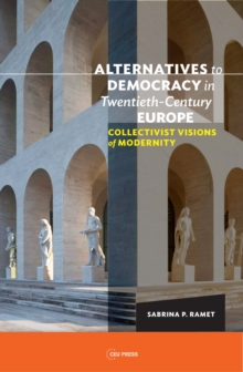 Alternatives to Democracy in Twentieth-Century Europe : Collectivist Visions of Modernity