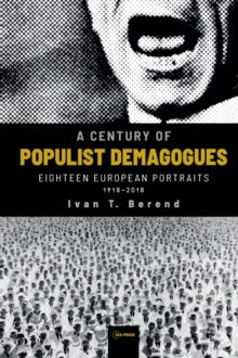 A Century of Populist Demagogues : Eighteen European Portraits, 1918-2018