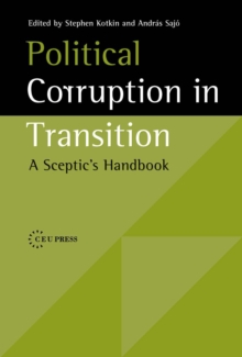 Political Corruption in Transition : A Sceptic's Handbook