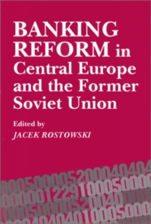 Banking Reform in Central Europe and the Former Soviet Union