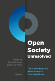 Open Society Unresolved : The Contemporary Relevance of a Contested Idea