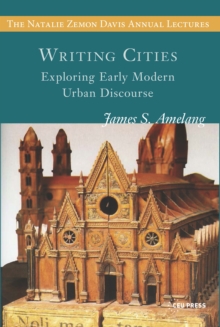 Writing Cities : Exploring Early Modern Urban Discourse