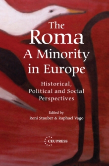 The Roma - A Minority in Europe : Historical, Political and Social Perspectives