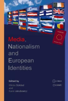 Media, Nationalism and European Identities, Hardback Book Media, Nationalism and European Identities, Hardback Book