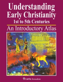 Understanding Early Christianity-1st to 5th Centuries : An Introduction Atlas, Paperback Book Understanding Early Christianity-1st to 5th Centuries : An Introduction Atlas, Paperback Book