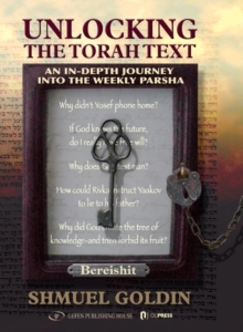 Unlocking The Torah Text -- Bereshit : An In-Depth Journey in the Weekly Parsha, Hardback Book Unlocking The Torah Text -- Bereshit : An In-Depth Journey in the Weekly Parsha, Hardback Book